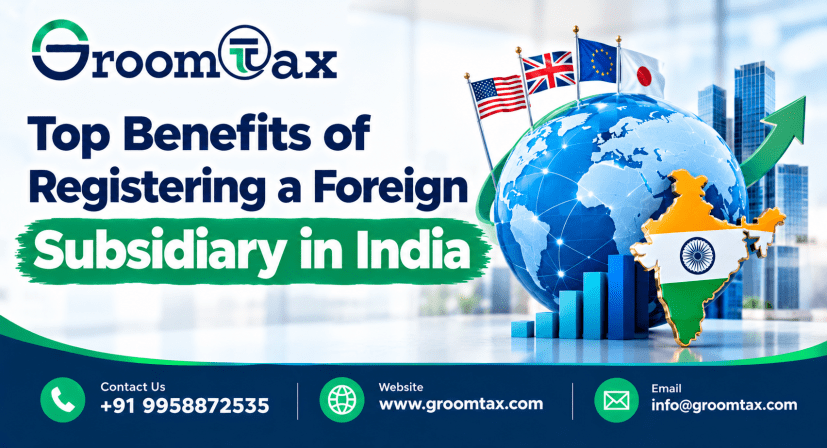 Top Benefits of Registering a Foreign Subsidiary in India